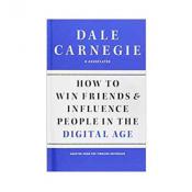 How to Win Friends and Influence People in the Digital Age